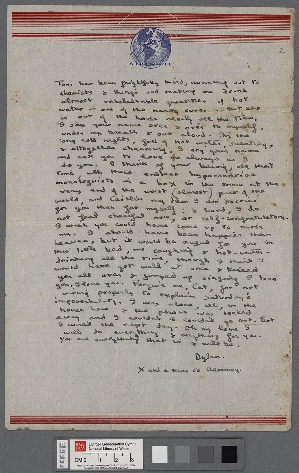 Ail dudalen llythyr heb ddyddiad at wraig Dylan Thomas, Caitlin, a ysgrifennwyd o bosibl yn fuan ar ôl y digwyddiad saethu yn Majoda, Cei Newydd. Ynddo, mae Dylan yn mynegi ei gariad at ei wraig wrth iddo orwedd yn y gwely gyda ffliw yn Llundain.