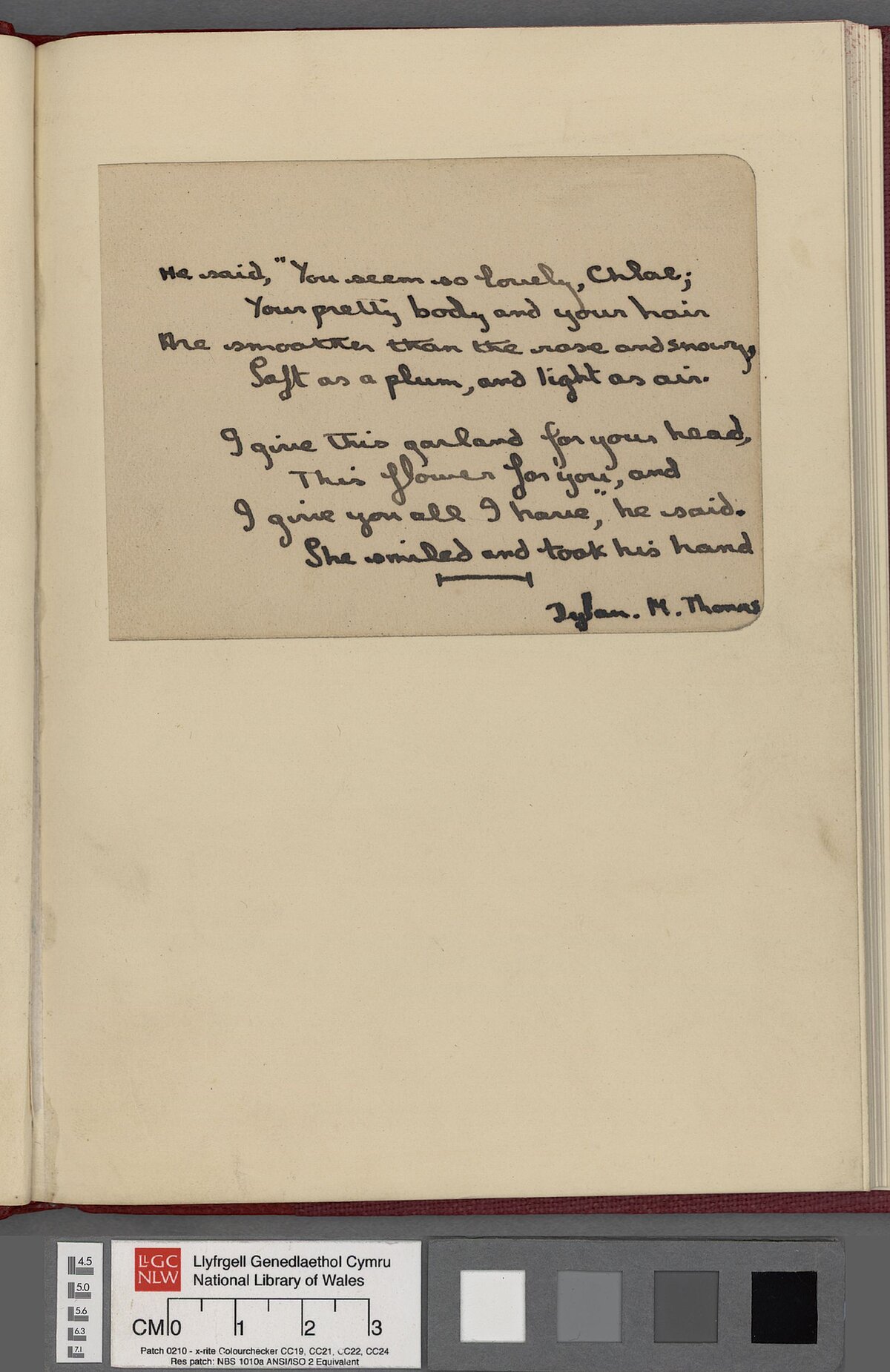 Dau bennill o gerdd wreiddiol wedi'i harwyddo gan Dylan M Thomas. Ysgrifennwyd y gerdd hon yn Hendre Farm, Sir Benfro yn 1930, pan oedd Dylan ond yn 16 mlwydd oed.