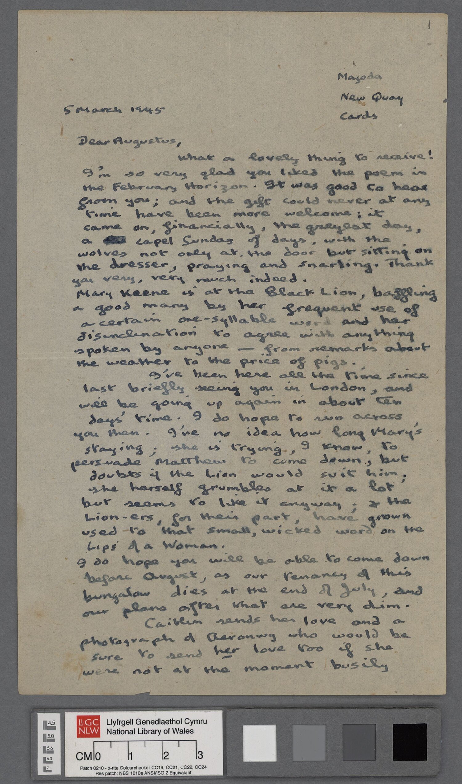 Llythyr, dyddiedig 5 Mawrth 1945, at Augustus John ac a anfonwyd o Gei Newydd. Ynddo mae Dylan Thomas yn diolch iddo am ei anrheg ac yn cyfeirio at Mary Keene sy'n aros yng Nghei Newydd.